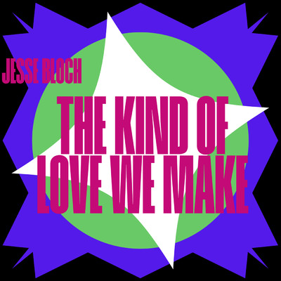 The Kind Of Love We Make/Jesse Bloch
