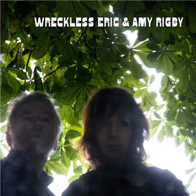 Wreckless Eric And Amy Rigby (Explicit)/Wreckless Eric & Amy Rigby