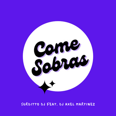 Come Sobras (feat. Dj Axel Martinez)/Surditto Dj