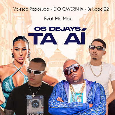 Os Dejays Ta Ai (feat. Mc Max)/E O CAVERINHA