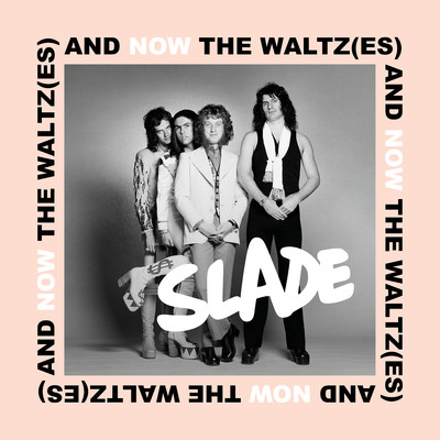 アルバム/And Now the Waltz(es)/Slade