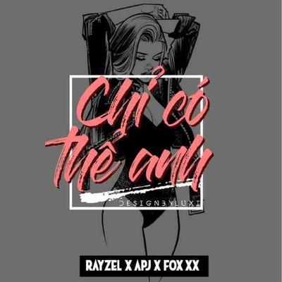 シングル/Chi Co The Anh (feat. Rayzel, Fox xX)/APJ Phuc Doan