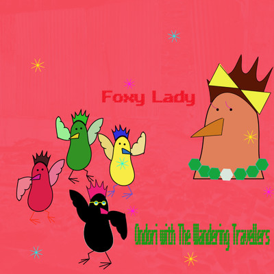 Foxy Lady/Ondori with The Wandering Travellers