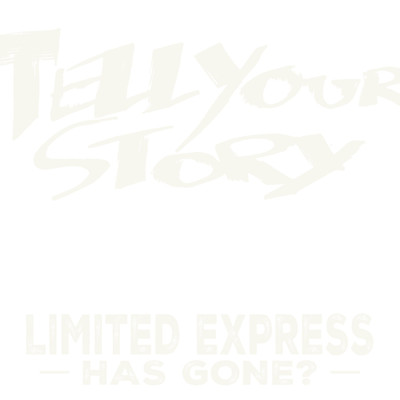 Tell Your Story/Limited Express (has gone？)