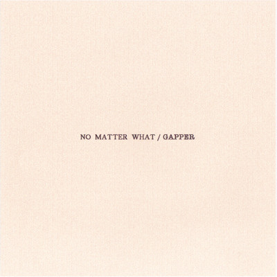 シングル/No Matter What ／ 街の人/GAPPER