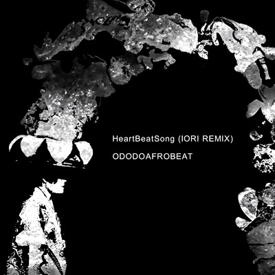 HeartBeatSong (IORI REMIX)/ODODOAFROBEAT