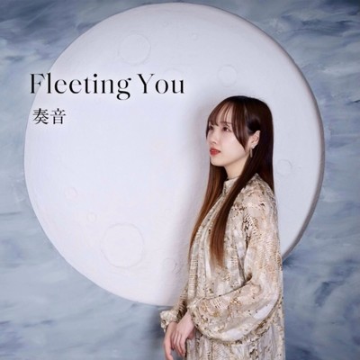 Fleeting You/奏音