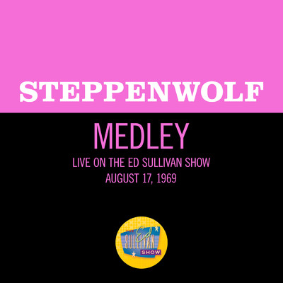 シングル/Born To Be Wild ／ Magic Carpet Ride (Medley／Live On The Ed Sullivan Show, August 17, 1969)/ステッペンウルフ