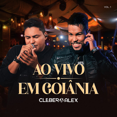 Ao Vivo Em Goiania (Vol. 1)/Cleber & Alex