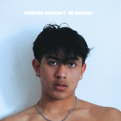 Forever Wouldn't Be Enough/Diego Gonzalez