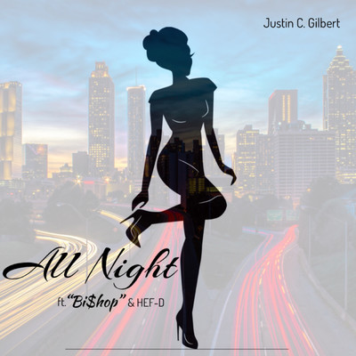 All Night (featuring Bishop, HEF-D)/Justin C. Gilbert