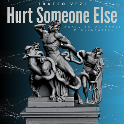 Hurt Someone Else/Thatso Vezi