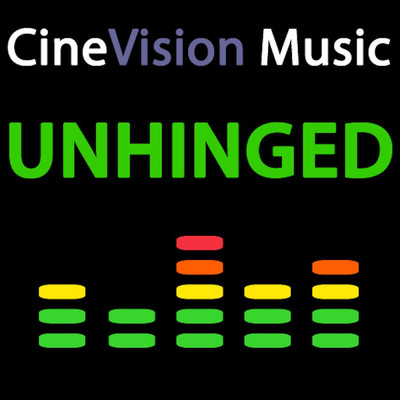 Unhinged/CineVision Music