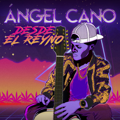 Desde El Reyno/Angel Cano