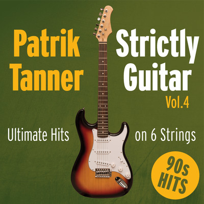 アルバム/Strictly Guitar: Ultimate Hits on 6 Strings, Vol. 4 (90s Hits)/Patrik Tanner
