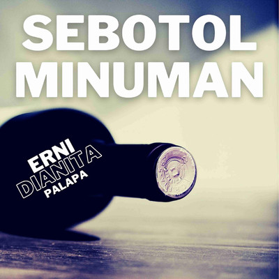 シングル/Sebotol Minuman/Erni Dianita Palapa