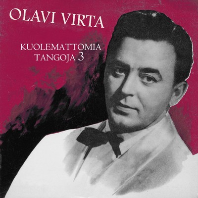 アルバム/Kuolemattomia tangoja 3/Olavi Virta