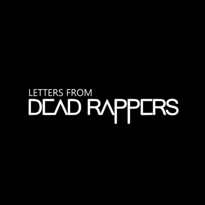 I Don't Believe in Bullshit/Letters From Dead Rappers