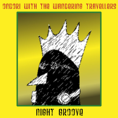 シングル/Night Groove/Ondori with The Wandering Travellers