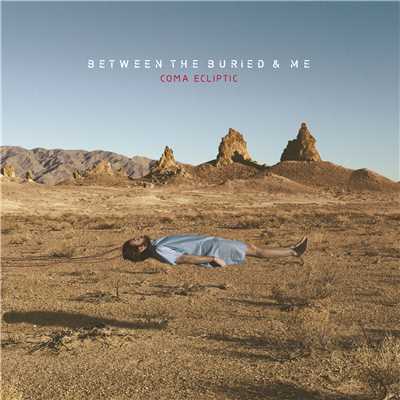 COMA ECLIPTIC/BETWEEN THE BURIED AND ME