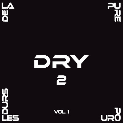 アルバム/De la pure pour les durs 2, Vol. 1 (Explicit)/Dry
