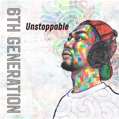 UNSTOPPABLE/6th Generation