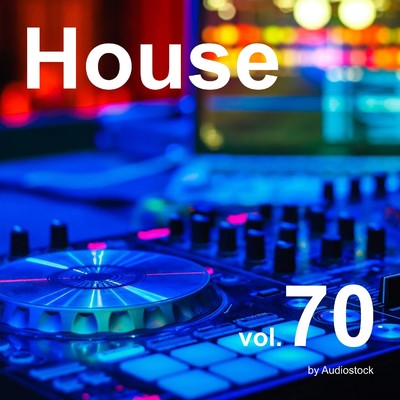 アルバム/House, Vol. 70 -Instrumental BGM- by Audiostock/Various Artists
