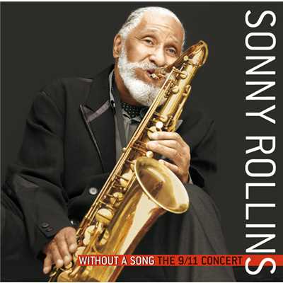 Without A Song: The 9／11 Concert/Sonny Rollins