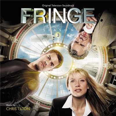 Fringe: Season 3 (Original Television Soundtrack)/Chris Tilton
