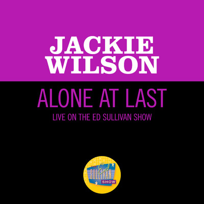 Alone At Last (Live On The Ed Sullivan Show, December 4, 1960)/Jackie Wilson