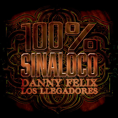 100% Sinaloco (Explicit)/Danny Felix／Los Llegadores