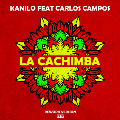 La Cachimba (featuring Carlos Campos／Rework Version 2K22)/Kanilo