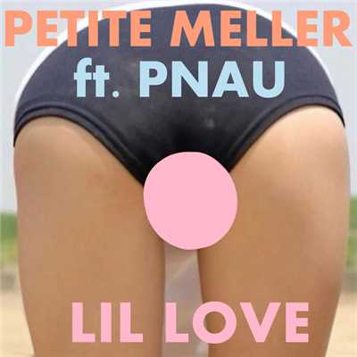 Lil' Love (featuring PNAU／PNAU Forever Dub Mix Extended)/Petite Meller