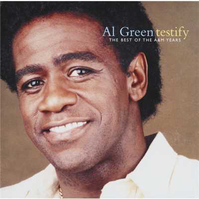 Testify: The Best Of The A&M Years/Al Green