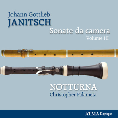 Janitsch: Sonate da camera (Vol. 3)/Notturna／Christopher Palameta