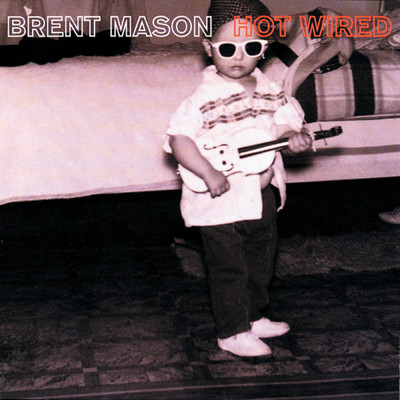 Hot Wired/BRENT MASON