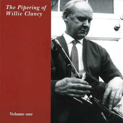 The Pipering Of Willie Clancy (Vol. 1)/Willie Clancy