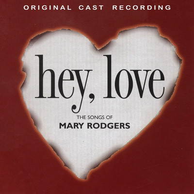 Hey, Love: The Songs Of Mary Rodgers (1997 Original Cast Recording)/Mark Waldrop／Faith Prince／Jason Workman