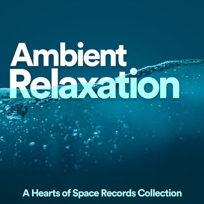 Ambient Relaxation (A Hearts of Space Records Collection)/Various Artists