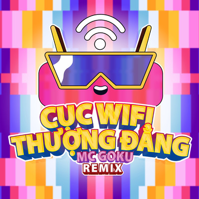 シングル/Cuc Wifi Thuong Dang (Remix Version)/MC Goku