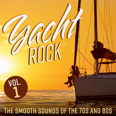 アルバム/Yacht Rock: The Smooth Sounds of the 70s and 80s, Vol. 1/Various Artists
