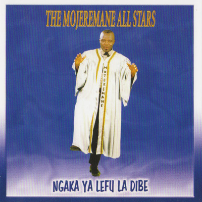 Ngaka Ya Lefu La Dibe/Mojeremane All Stars Band
