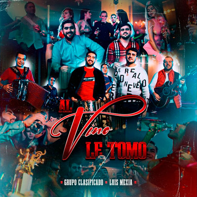 Al Vino Le Tomo/Grupo Clasificado & Luis Mexia