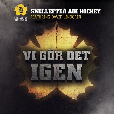 Vi gor det igen/Skelleftea AIK Hockey ／ David Lindgren