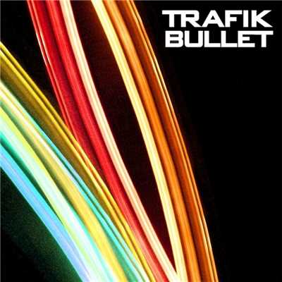 アルバム/Bullet/Trafik