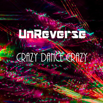 シングル/CRAZY DANCE CRAZY/UnReverse