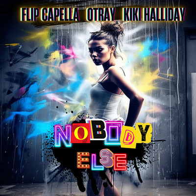 Nobody Else feat.Kiki Halliday/Flip Capella／Otray