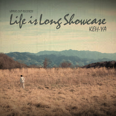 Life is long showcase/KEH-YA