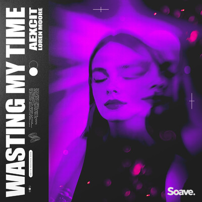 Wasting My Time/Aexcit & Loren Moore