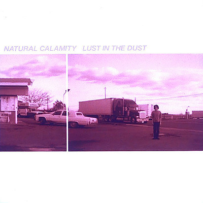 アルバム/LUST IN THE DUST/NATURAL CALAMITY